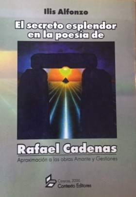 El secreto esplendor en la poesía de Rafael Cadenas